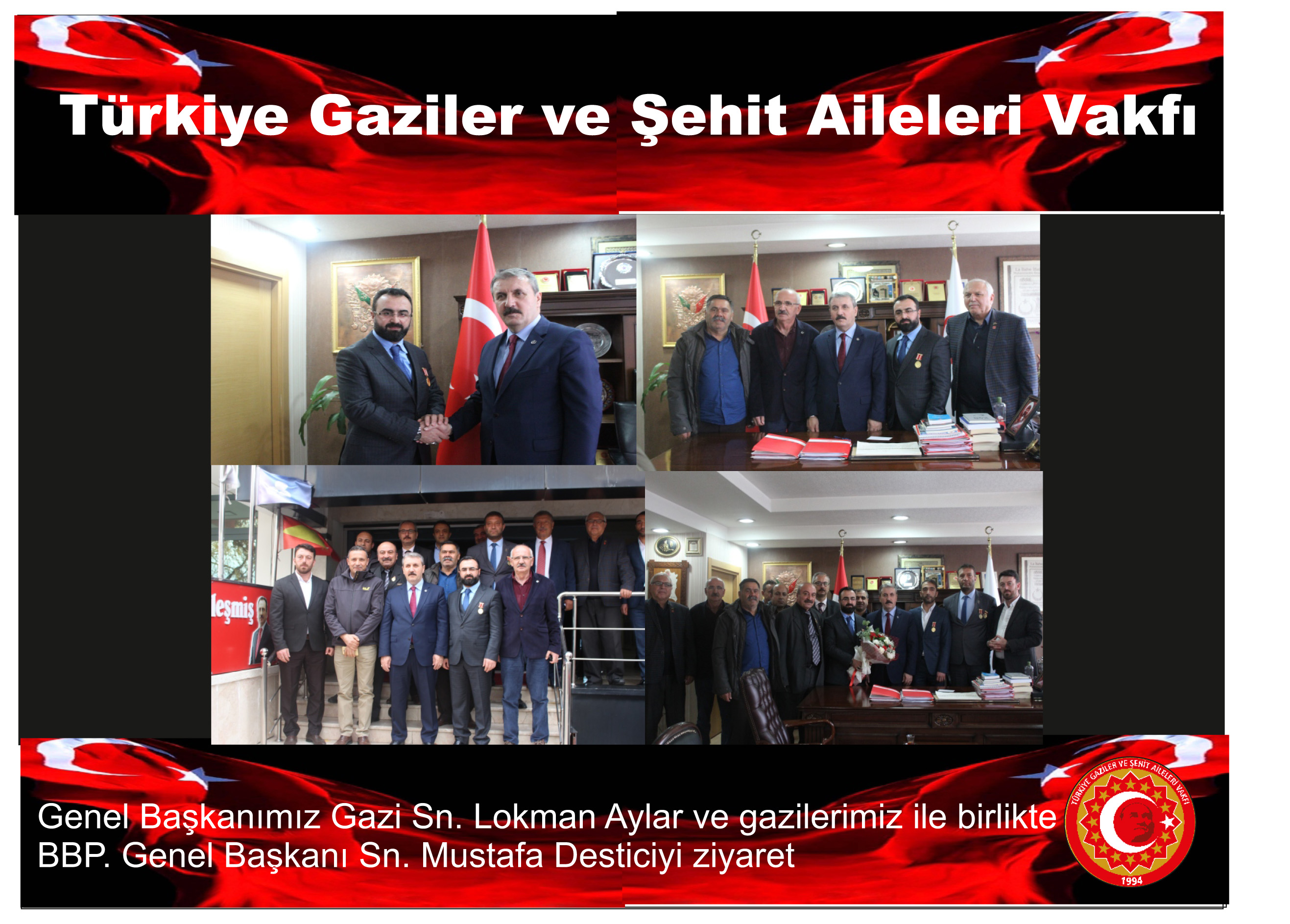 Genel Başkanımız Gazi Lokman AYLAR ve Gazilerimiz BBP. Genel Başkanı Sn. Mustafa Destici'ye ziyaret